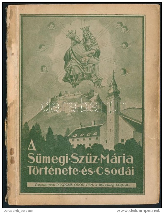 P. Kocsis &Ouml;d&ouml;n OFM: A S&uuml;megi SzÅ±z M&aacute;ria T&ouml;rt&eacute;nete &eacute;s Csod&aacute;i.... - Non Classificati