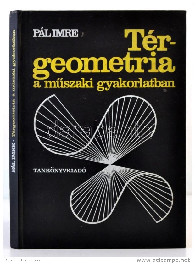 P&aacute;l Imre: T&eacute;rgeometria A MÅ±szaki Gyakoraltban. Bp., 1973, Tank&ouml;nyvkiad&oacute;. Kiad&oacute;i... - Ohne Zuordnung