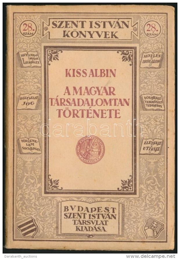 Kiss Albin: A Magyar T&aacute;rsadalomtan T&ouml;rt&eacute;nete. Bp., 1925, Szent Istv&aacute;n T&aacute;rsulat.... - Non Classificati