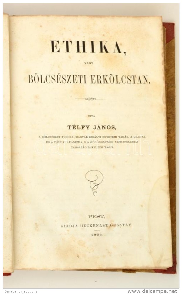 T&eacute;lfy J&aacute;nos: Ethika Vagy B&ouml;lcs&eacute;szeti Erk&ouml;lcstan. Pest, 1864, Heckenast... - Non Classificati