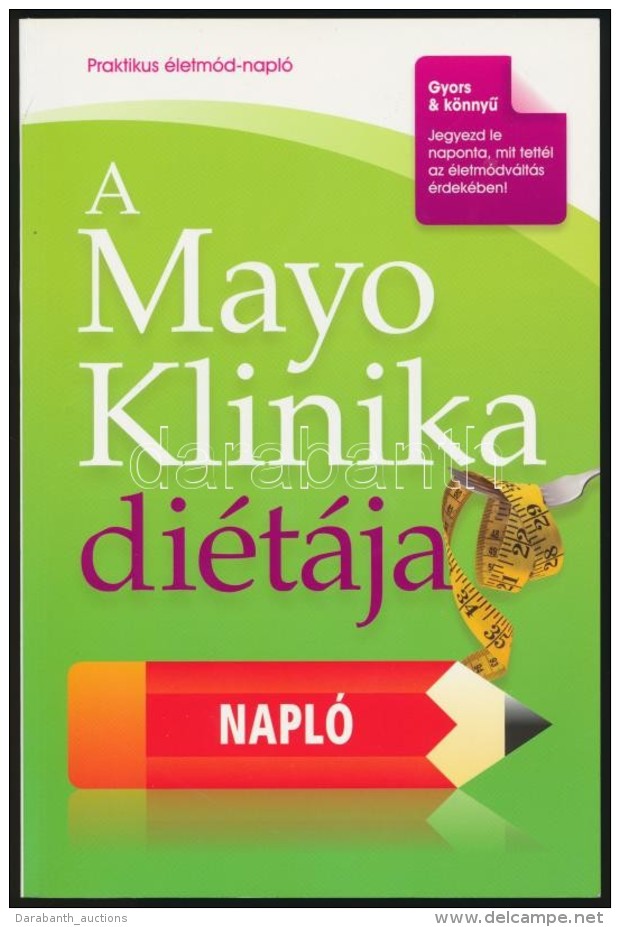 A Mayo Klinika Di&eacute;t&aacute;ja. Bp. 2010, Vince Kiad&oacute;. Kiad&oacute;i Pap&iacute;rk&ouml;t&eacute;sben.... - Non Classificati