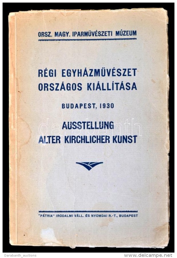 R&eacute;gi Egyh&aacute;zmÅ±v&eacute;szet Orsz&aacute;gos Ki&aacute;ll&iacute;t&aacute;sa. Bp., 1930, Orsz. Magyar... - Non Classificati