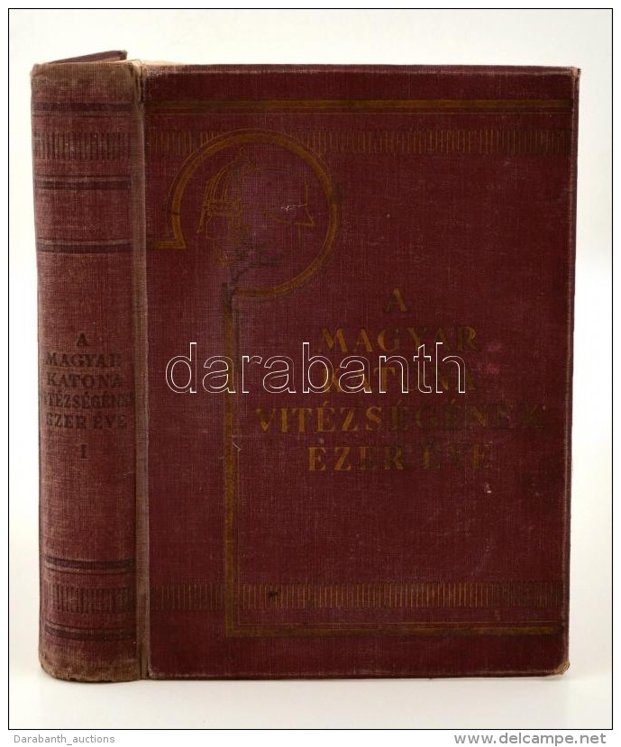 Pilch JenÅ‘ (szerk.): A Magyar Katona Vit&eacute;zs&eacute;g&eacute;nek Ezer &eacute;ve I. K&ouml;tet. Budapest,... - Non Classificati