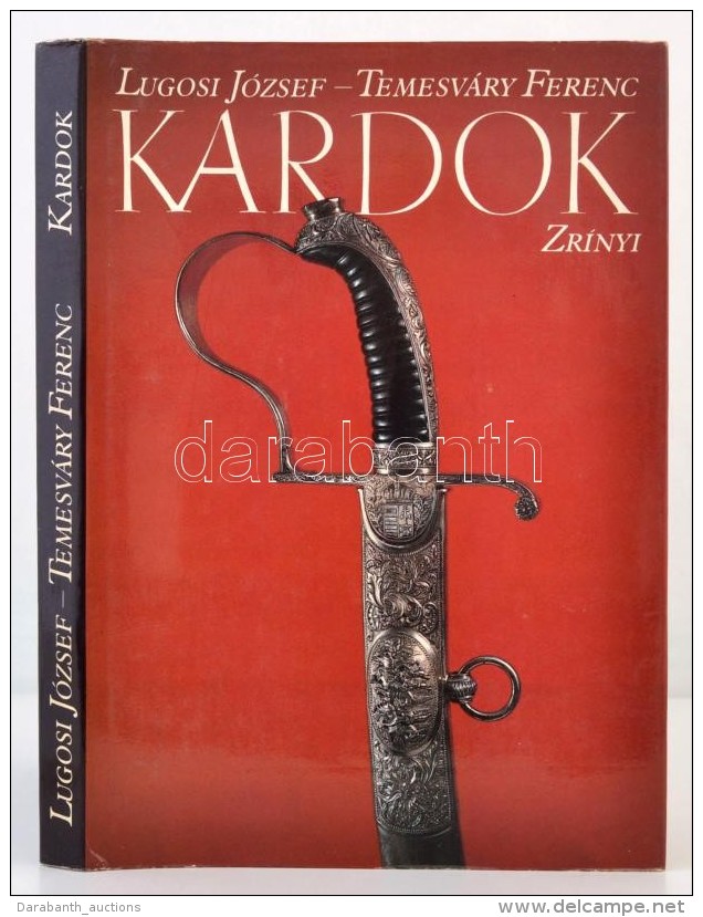 Lugosi J&oacute;zsef-Temesv&aacute;ry Ferenc: Kardok. Bp., 1988, Zr&iacute;nyi Katonai Kiad&oacute;. Kiad&oacute;i... - Non Classificati