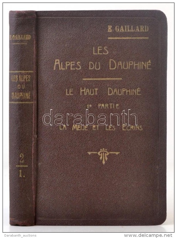 Gaillard, &Eacute;mile: Les Alpes Du Dauphin&eacute;. 2. K&ouml;t.: Le Haut Dauphin&eacute;. 1. R&eacute;sz: La... - Non Classificati