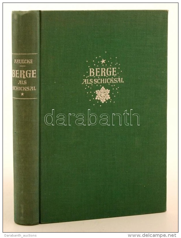 Paulcke, Wilhelm: Berge Als Schicksal. M&uuml;nchen, 1936, Verlag F. Bruckmann. V&aacute;szonk&ouml;t&eacute;sben,... - Non Classificati