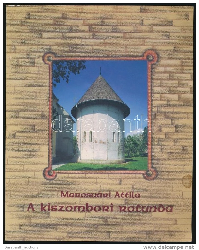 Marosv&aacute;ri Attila: A Kiszombori Rotunda. Kiszombor, 2000, Kiszombor K&ouml;zs&eacute;g... - Non Classificati
