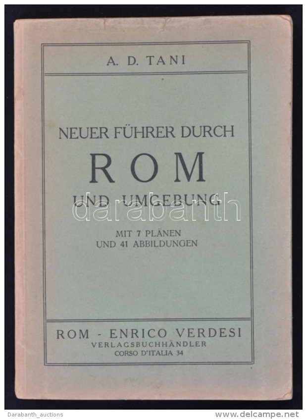 A. D. Tani: Neuer F&uuml;hrer Durch Rom Und Umgebung. R&oacute;ma, [1928], Enrico Verdesi. M&aacute;sodik... - Non Classificati