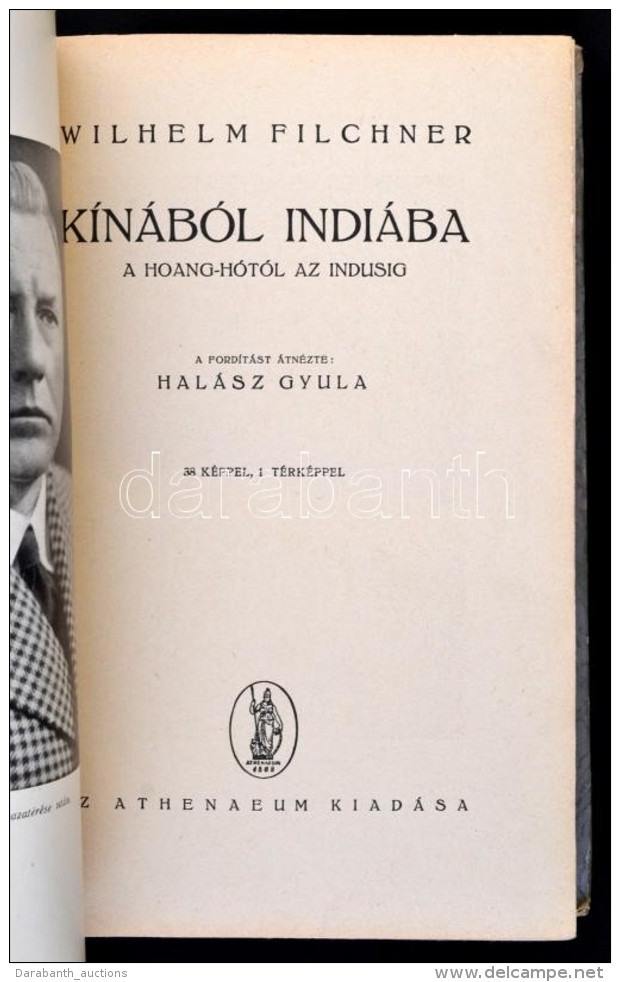 Filchner, Wilhelm: K&iacute;n&aacute;b&oacute;l Indi&aacute;ba. A Huang-h&oacute;t&oacute;l Az Indusig. Bp.,... - Non Classificati