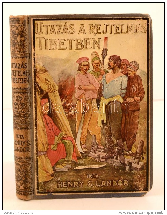 Henry S. Landor: Utaz&aacute;s A Rejtelmes Tibetben. &Aacute;tdolgozta T&aacute;bori Korn&eacute;l. Budapest,... - Non Classificati