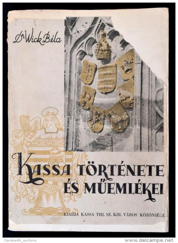 Dr. Wick B&eacute;la: Kassa T&ouml;rt&eacute;nete &eacute;s MÅ±eml&eacute;kei. Kassa, 1941, Wiko, 446 P.... - Non Classificati