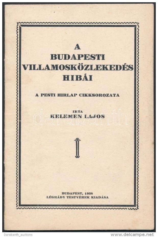 1938 Kelemen Lajos: A Budapesti Villamosk&ouml;zleked&eacute;s Hib&aacute;i. A Pesti H&iacute;rlap Cikksorozata.... - Non Classificati