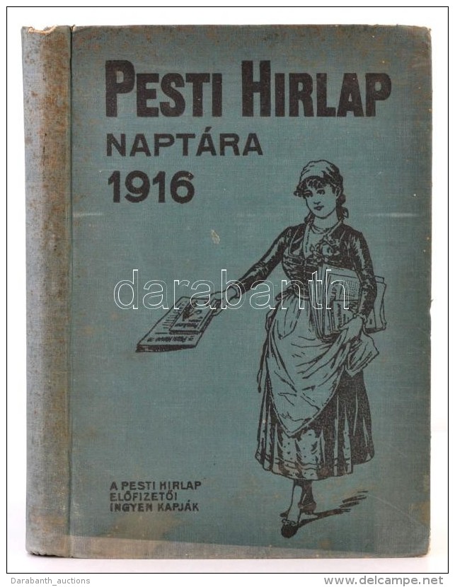 1916 A Pesti H&iacute;rlap Napt&aacute;ra Az 1916. Sz&ouml;kÅ‘&eacute;vre.  26. &eacute;vf., Szerk. Schmittely... - Non Classificati