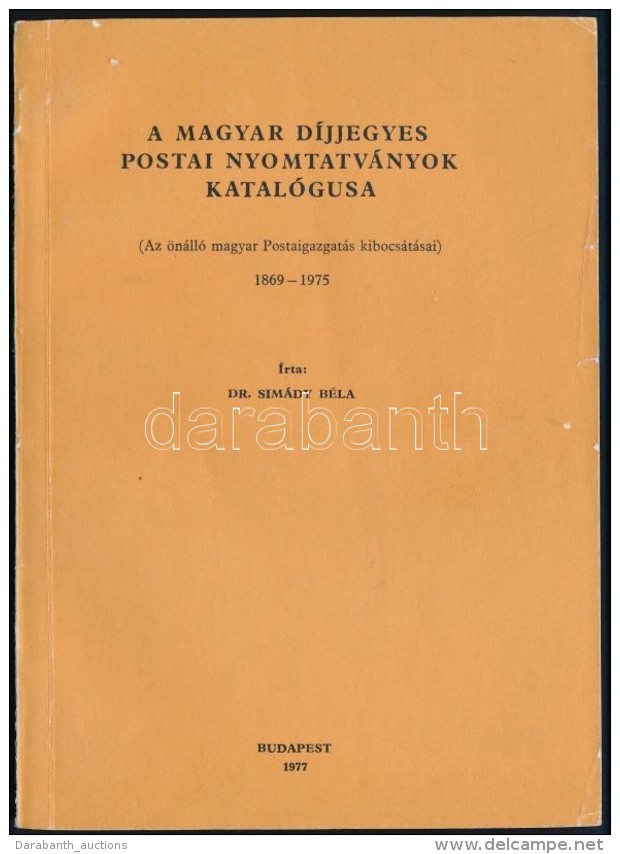 Dr. Sim&aacute;dy B&eacute;la: A Magyar D&iacute;jjegyes Postai Nyomtatv&aacute;nyok Dedik&aacute;lt... - Altri & Non Classificati