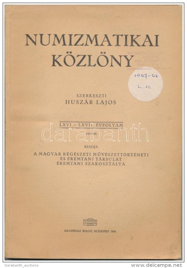 Husz&aacute;r Lajos (szerk.): Numizmatikai K&ouml;zl&ouml;ny LXVI-LXVII. &eacute;vfolyam 1967-1968. Magyar... - Non Classificati