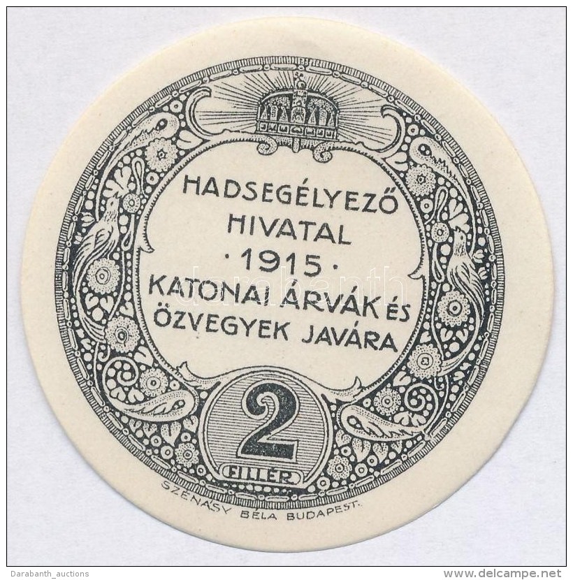 Budapest 1915. 2f 'Hadseg&eacute;lyezÅ‘ Hivatal Katonai &aacute;rv&aacute;k &eacute;s &ouml;zvegyek Jav&aacute;ra'... - Non Classificati