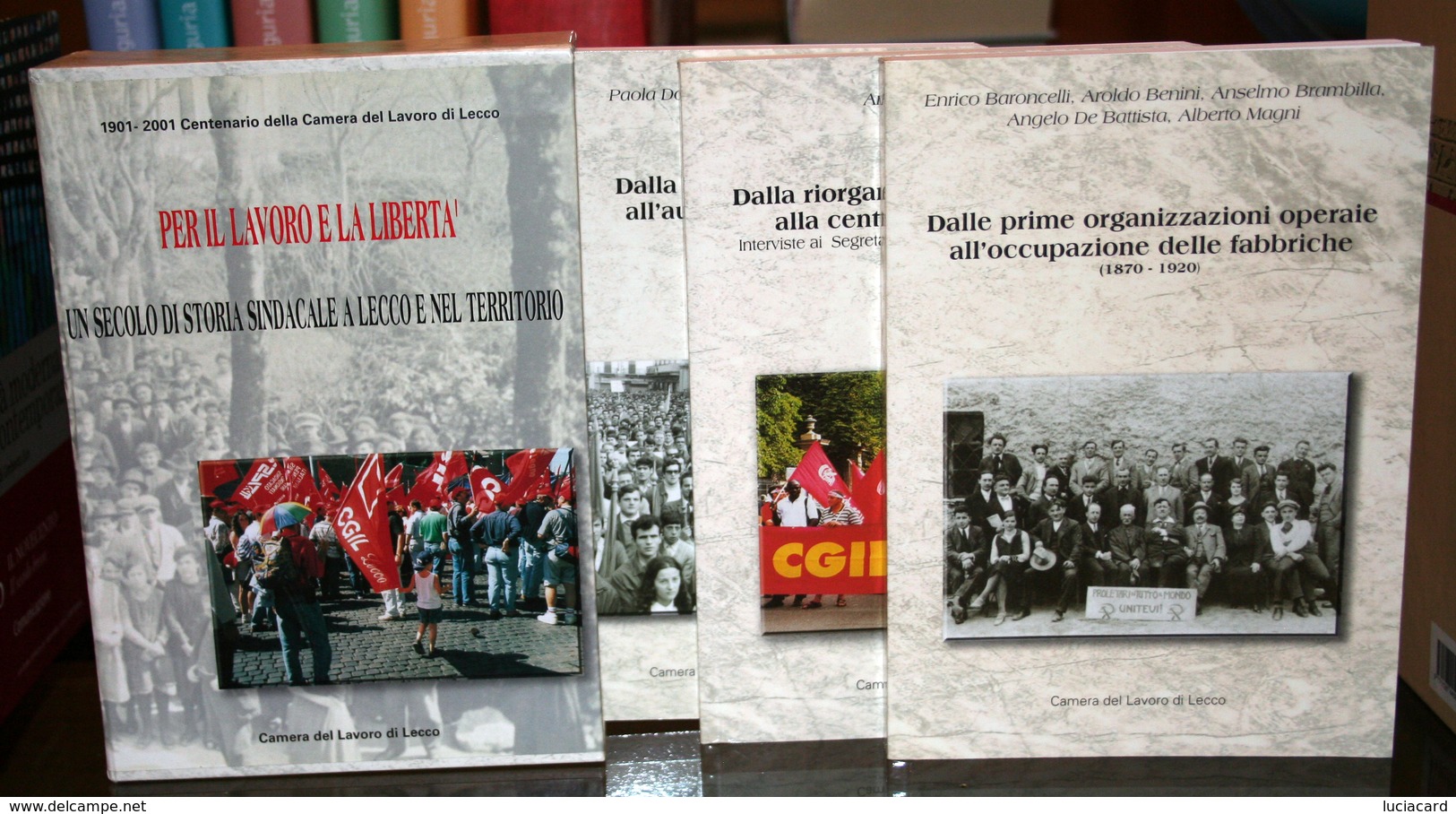 3 LIBRI -PER IL LAVORO E LA LIBERTà -UN SECOLO DI STORIA SINDACALE A LECCO E NEL TERRITORIO 1901-2001 - Historia