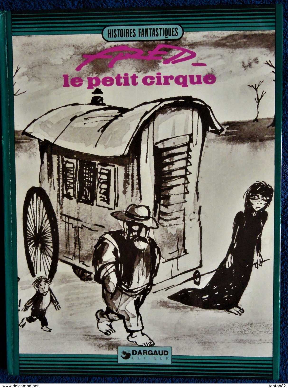 FRED - Le Petit Cirque - Dargaud - ( E.O. 1973 ) . - Andere & Zonder Classificatie