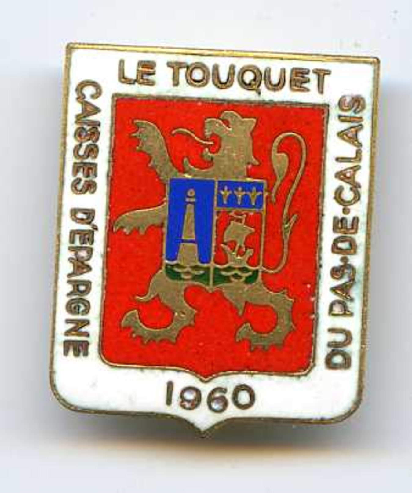 308 (19) - INSIGNE CAISSE D EPARGNE DU PAS DE CALAIS - LE TOUQUET 1960 - BANQUE - Autres & Non Classés