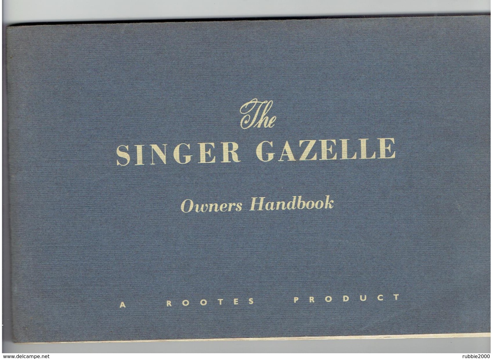 THE SINGER GAZELLE OWNERS HANDBOOK ISSUED 1958 SINGER MOTORS LIMITED COVENTRY ENGLAND A ROOTES PRODUCT - Verkehr