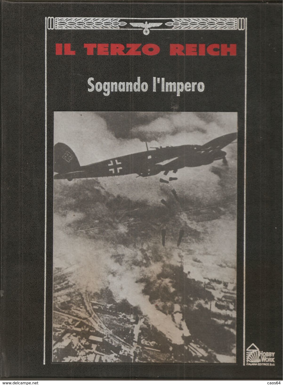 IL TERZO REICH SOGNANDO L'IMPERO - Weltkrieg 1939-45