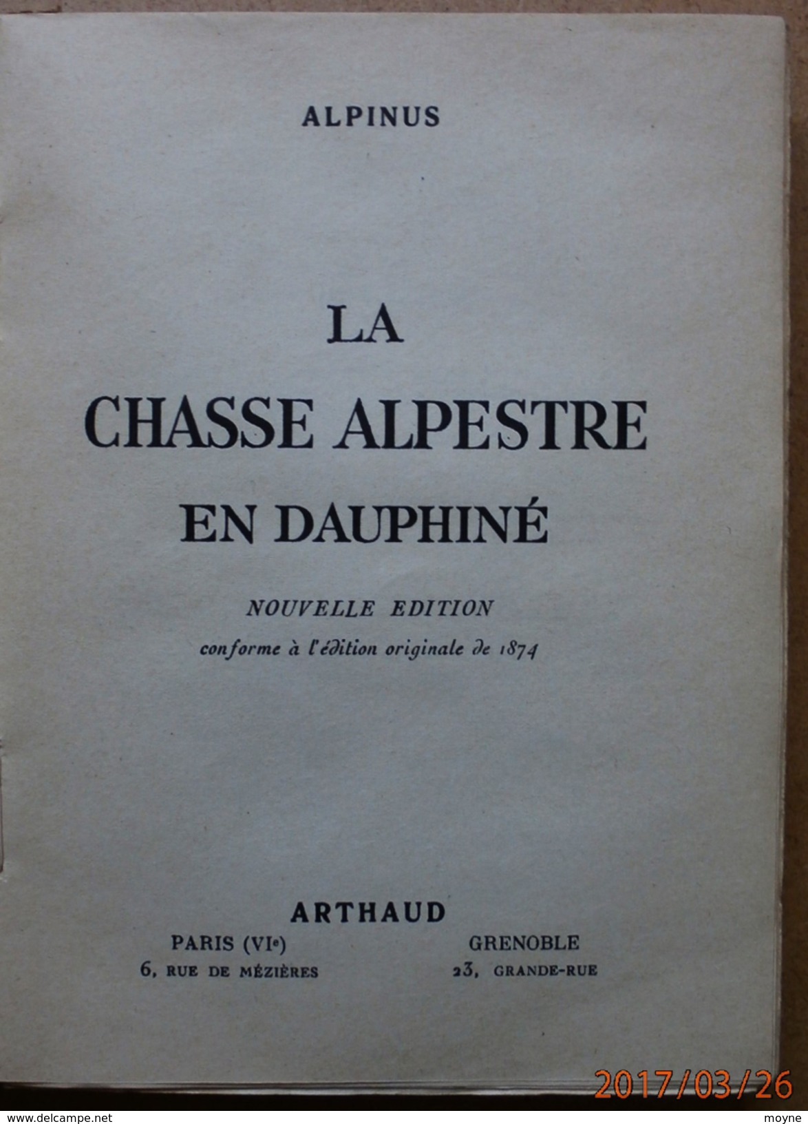 La Chasse Alpestre En Dauphiné  Par  :  Alpinus  Edité Par Arthaud (1949) - Caccia/Pesca