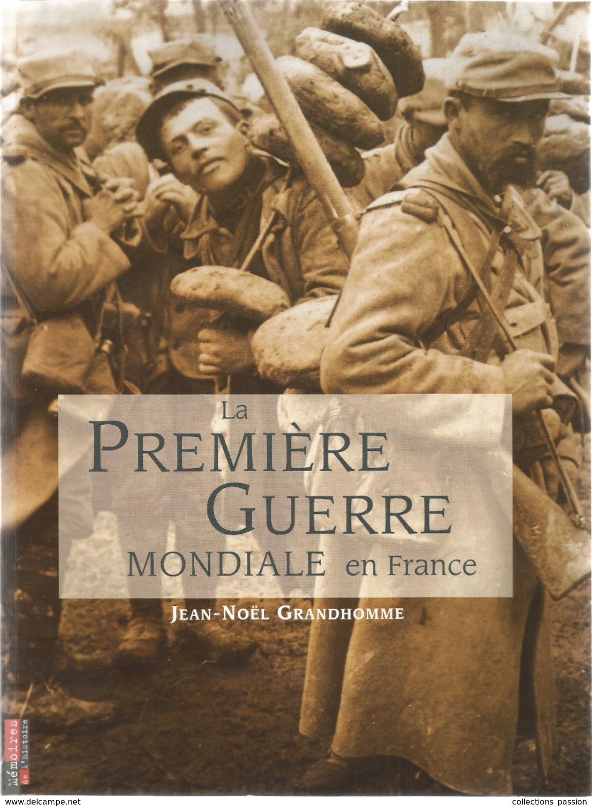 G-I-E, Guerre 1914-18 , Lapremière Guerre Mondiale En France , J.N. Grandhomme , 127 Pages , Frais :3.95 &euro; - Guerre 1914-18