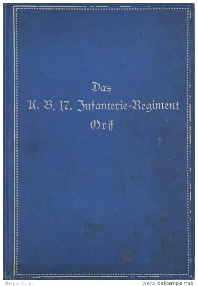 Regiment Buch Das K. B. 17. Infanterie Regiment Orff Riegel, Johann Hauptmann A. D. 1927 Verlag Max Schick 120 Seiten Mi - Regimente