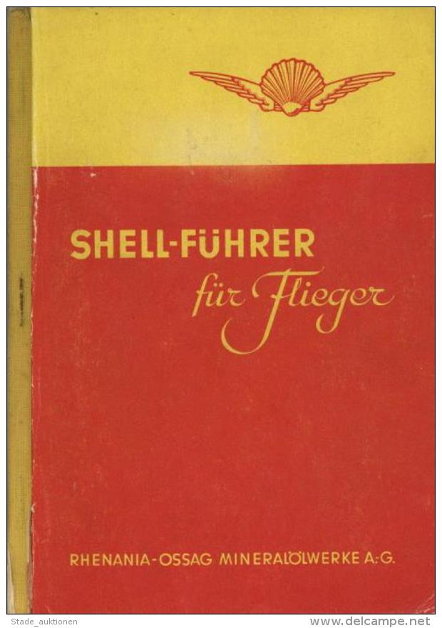 Flugzeug Buch Shell F&uuml;hrer F&uuml;r Flieger Hrsg. Rhenania Ossag Mineral&ouml;lwerke 1938 268 Seiten Sehr Viele Abb - Non Classificati