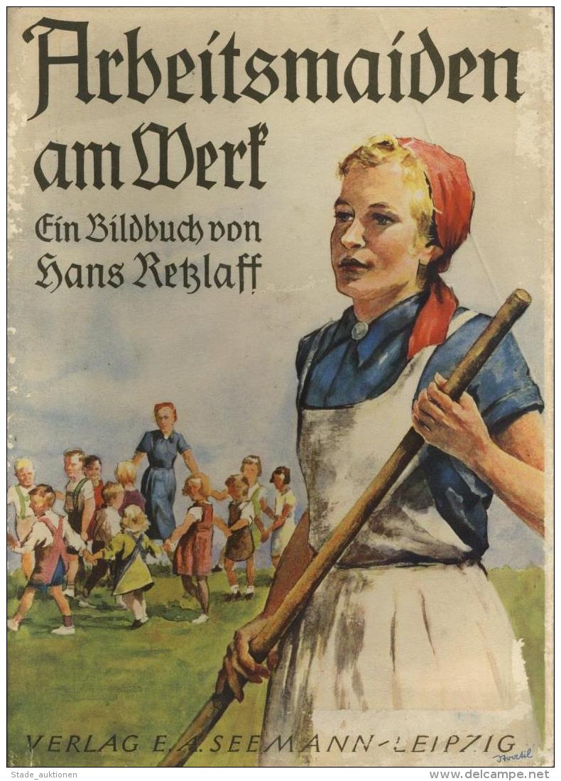 BUCH WK II - ARBEITSMAIDEN Am WERK - 135seitiger DINA4 BILDBAND Von Hans Retzlaff RAD, 1940 I-II - Ohne Zuordnung