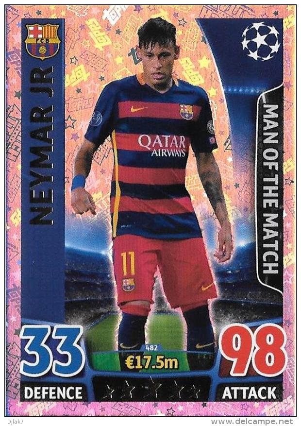 CARTE TOPPS MATCH ATAX CHAMPIONS LEAGUE 2015-16 - FC BARCELONE - NEYMAR JR - MAN OF THE MATCH N°482 - Trading Cards