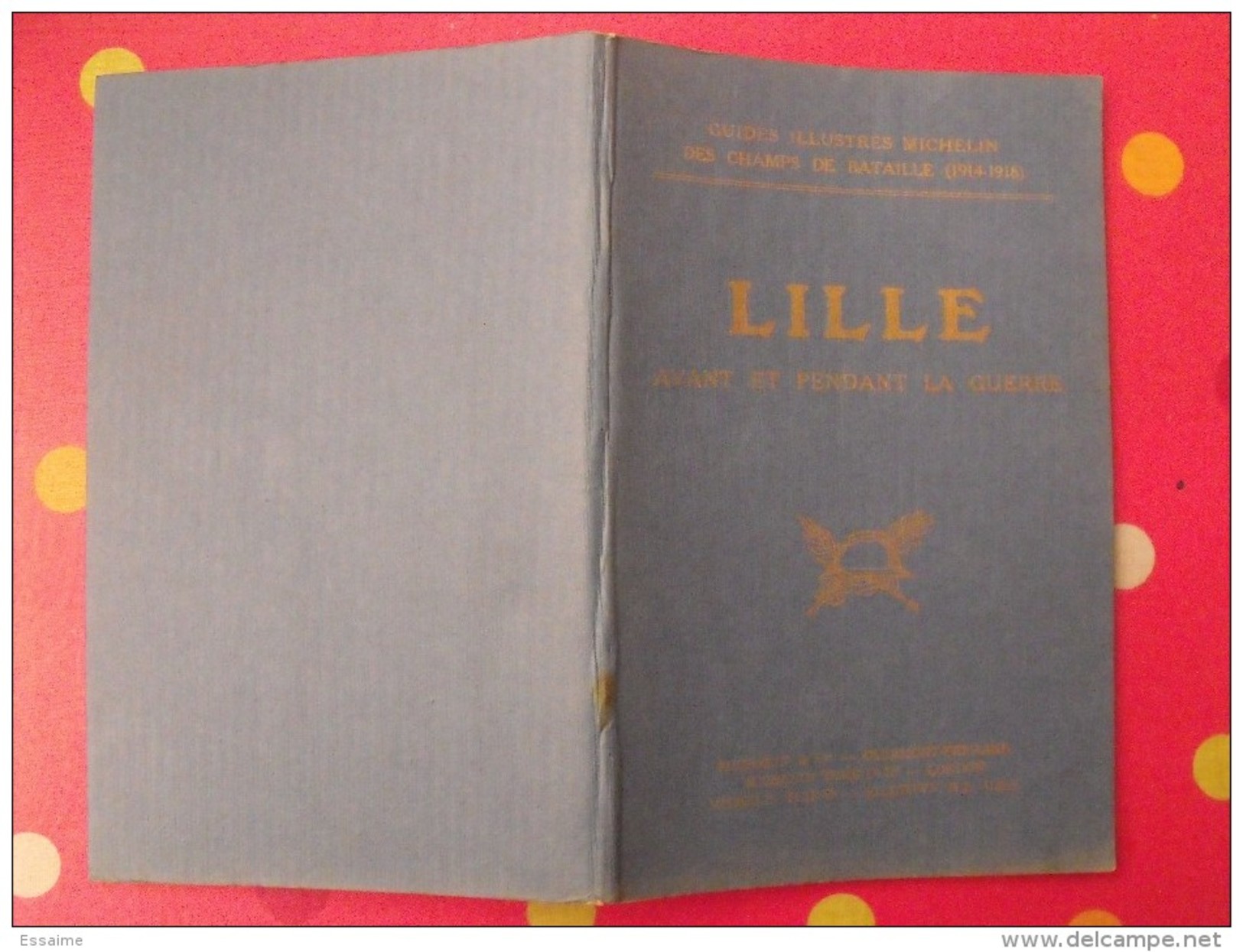 Guides Illustrés Michelin Des Champs De Bataille Guerre 1914-1918. Lille Avant Et Pendant La Guerre. 1919 - Oorlog 1914-18