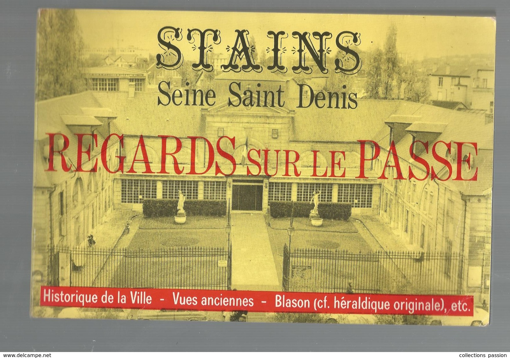 Livre , Régionalisme  , Ile De France ,  STAINS , Regards Sur Le Passé , 1975 , 96 Pages , 2 Scans , Frais Fr :2.70 &eur - Ile-de-France