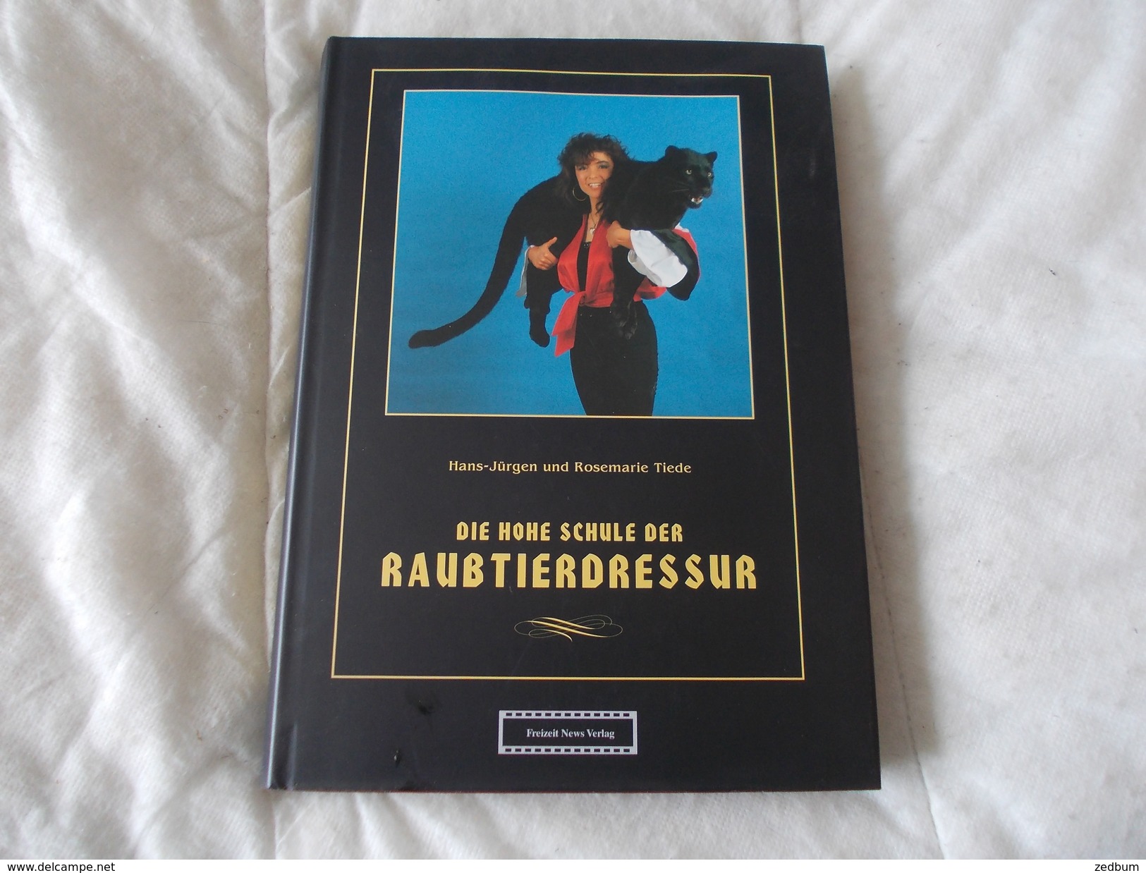 DIE HOHE SCHULE DER RAUBTIERDRESSUR Hans Jurgen Und Rosemarie Tiede Cirque - Other & Unclassified