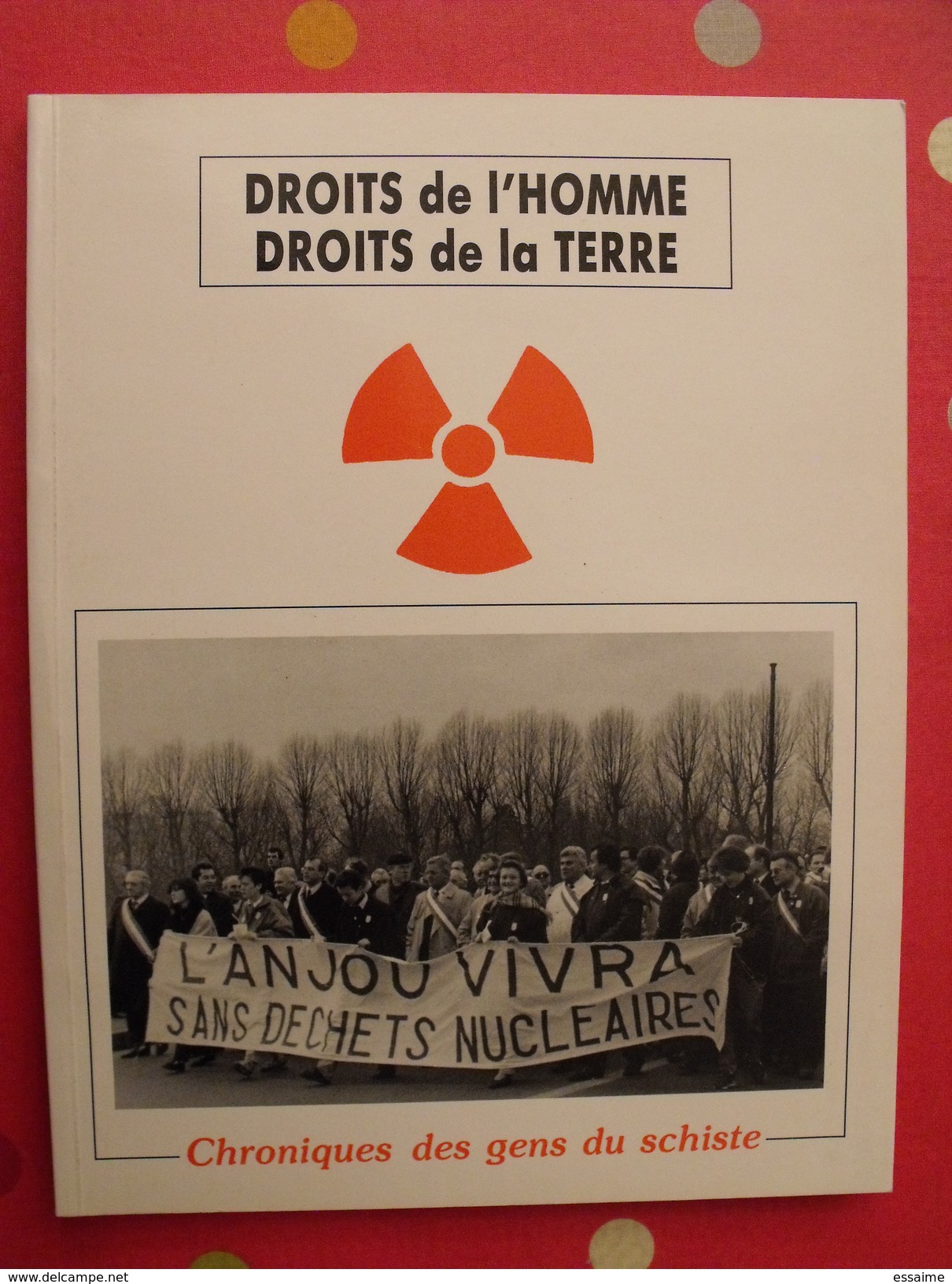 Anjou. Droits De L'homm Droit De La Terr. Chroniques Des Gens Du Schistes. Ardoise. éditions Siloë 1990 - Pays De Loire