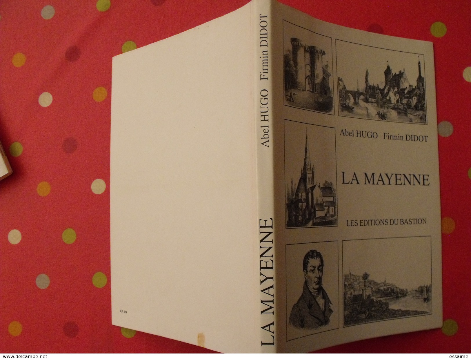 La Mayenne. Abel Hugo, Firmin Didot. éditions Du Bastion 1992. Laval. édition Numérotée 1014 - Pays De Loire