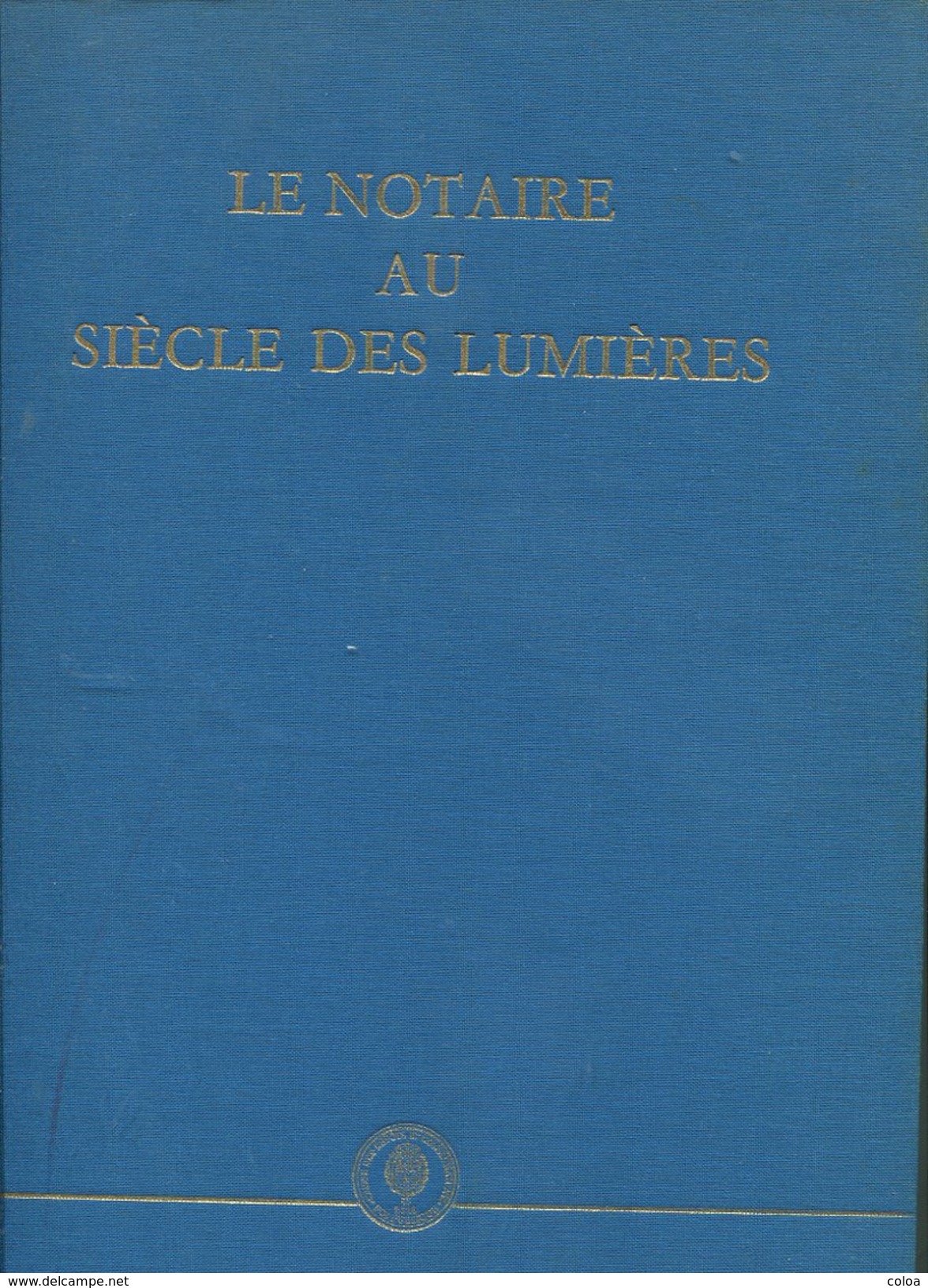 Notariat Le Notaire Au Siècle Des Lumières 1988 - Histoire
