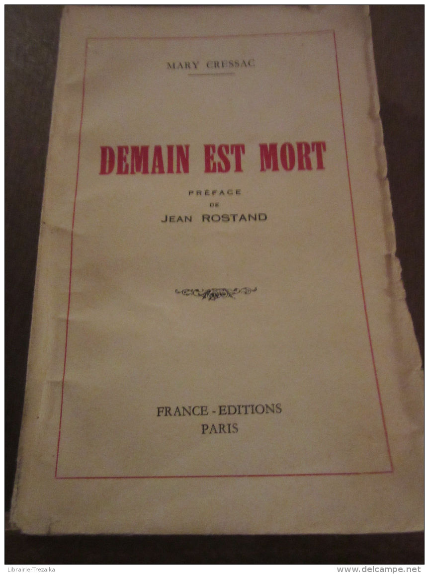 Mary Cressac: Demain Est Mort, Préface De Jean Rostand/ France Editions 1952 - Andere & Zonder Classificatie