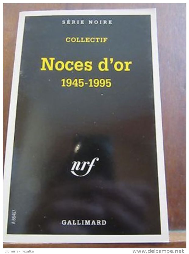 Collectif: Noces D'Or 1945-1995 / Gallimard Série Noire, 1995 - Autres & Non Classés