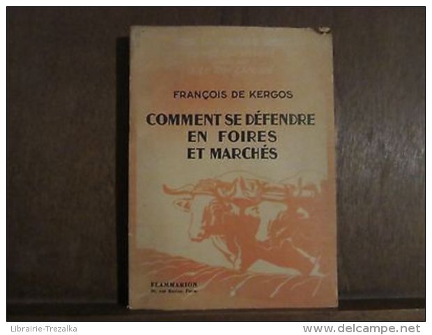 FRANCOIS DE KERGOS: Comment Se Défendre En Foires Et Marchés - Sonstige & Ohne Zuordnung