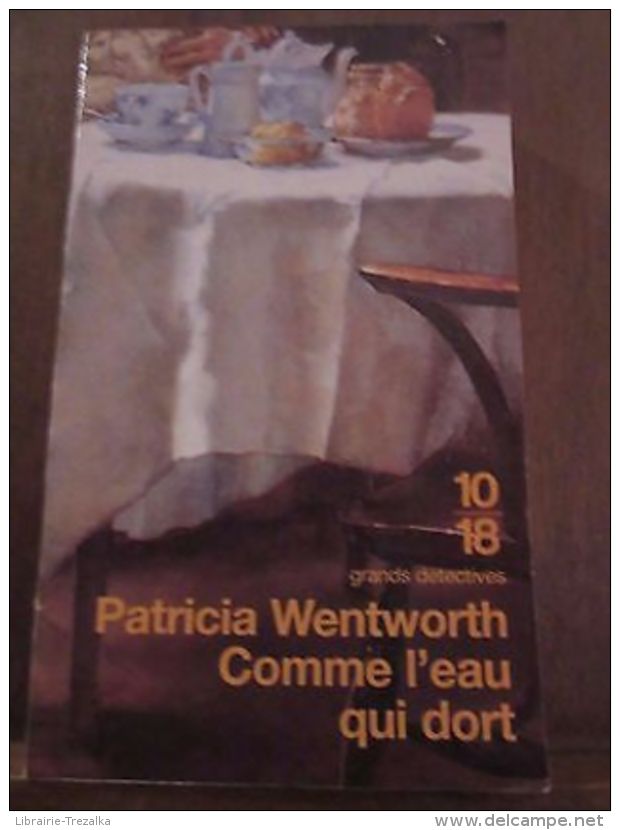 Patricia Wentworth: Comme L'eau Qui Dort-  10/18 - Sonstige & Ohne Zuordnung