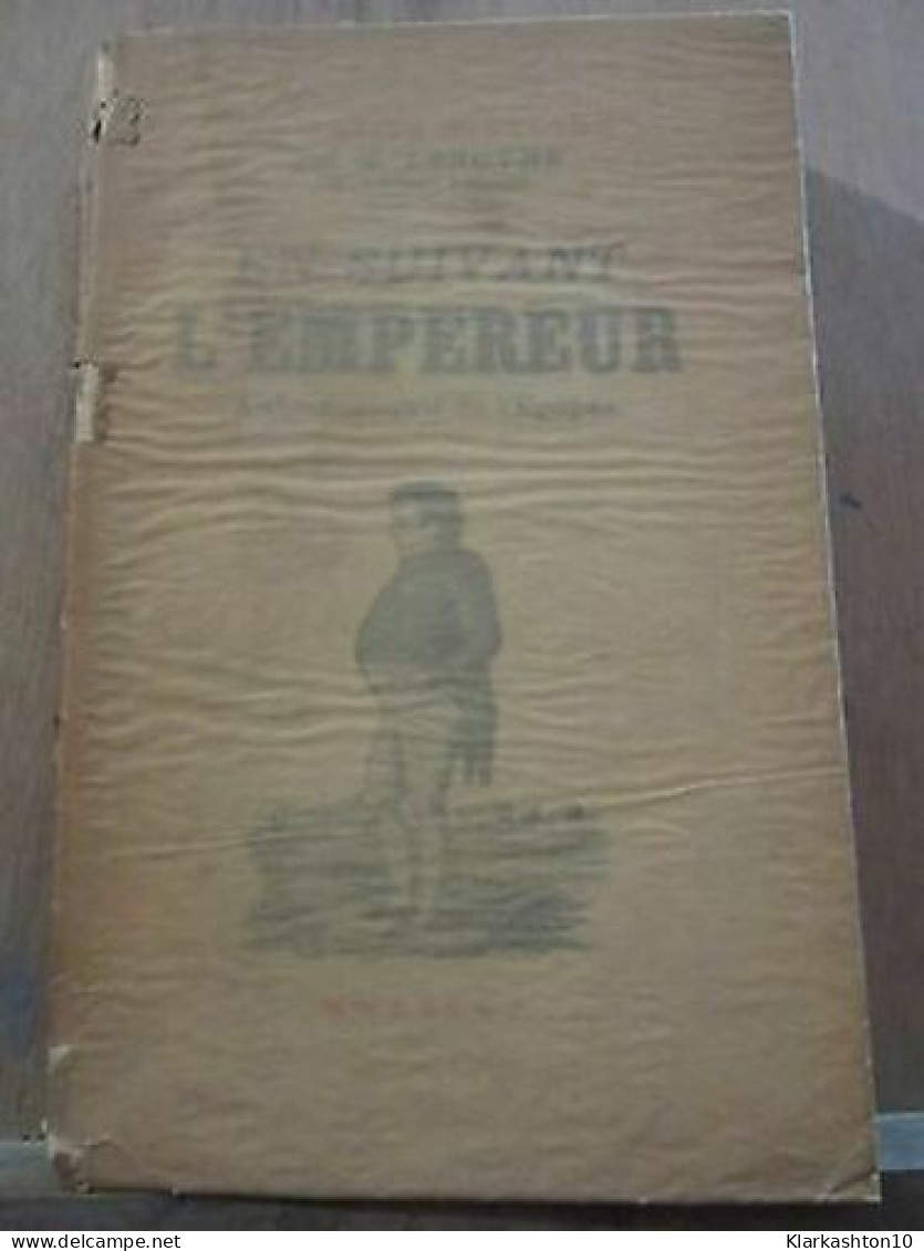 G Lenotre En Suivant L'empereur Autres Croquis De L'épopée - Autres & Non Classés