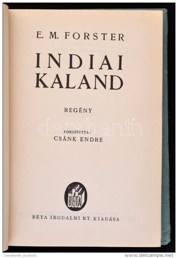 E. M. Forster: Indiai Kaland. Ford&iacute;totta Cs&aacute;nk Endre. Bp. ,&eacute;.n., B&eacute;ta Irodalmi... - Non Classificati