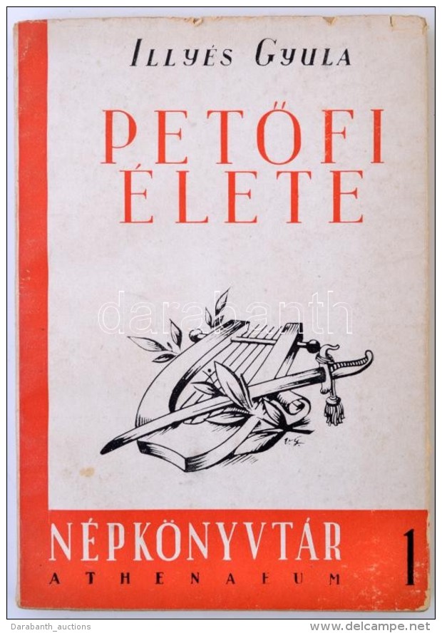 Illy&eacute;s Gyula: PetÅ‘fi &eacute;lete. N&eacute;pk&ouml;nyvt&aacute;r 1. Bp., 1949, Athenaeum. Kiad&oacute;i... - Non Classificati