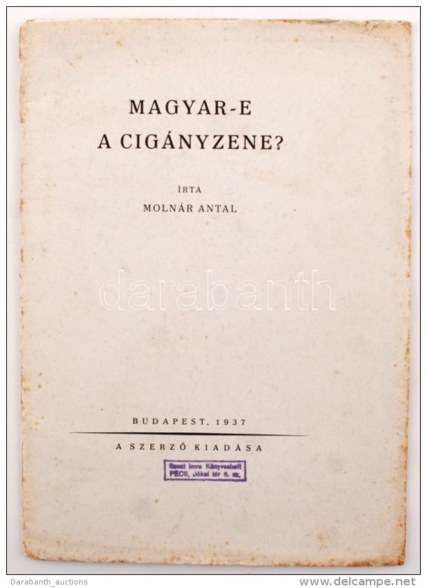 Moln&aacute;r Antal: Magyar-e A Cig&aacute;nyzene? Bp., 1937, SzerzÅ‘i Kiad&aacute;s. 19p. Nyomtatta Kner Izidor... - Non Classificati