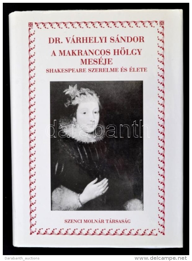 Dr. V&aacute;rhelyi S&aacute;ndor: A Makrancos H&ouml;lgy Mes&eacute;je. Shakespeare Szerelme &eacute;s... - Non Classificati