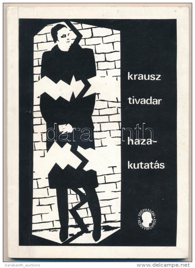 Krausz Tivadar: Hazakutat&aacute;s. Avagy 'Krausz Elvt&aacute;rs Mi Van A Fi&oacute;kban?' 1980-1990. Budapest,... - Non Classificati