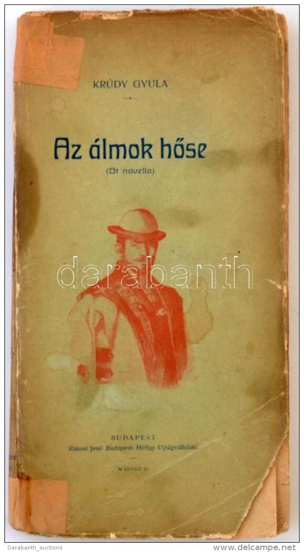 Kr&uacute;dy Gyula: Az &aacute;lmok HÅ‘se. Bp., 1906, R&aacute;kosi JenÅ‘ Budapesti H&iacute;rlap... - Non Classificati