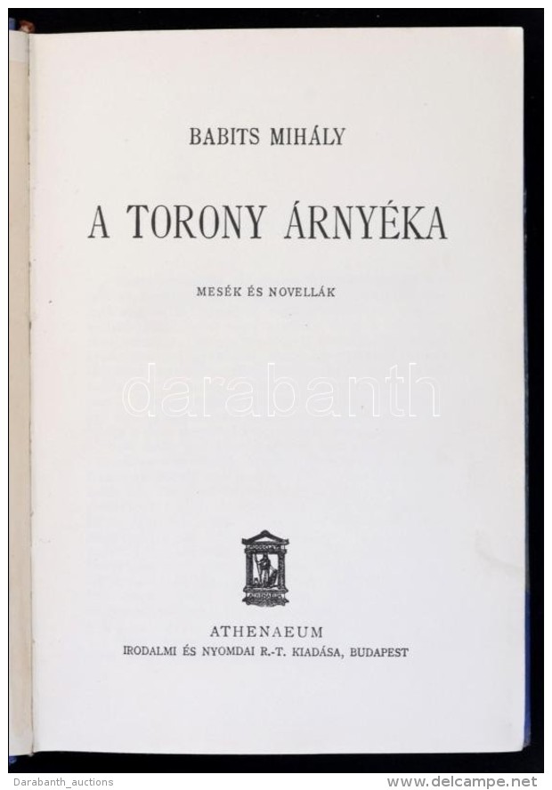 Babits Mih&aacute;ly: A Torony &aacute;rny&eacute;ka. Mes&eacute;k &eacute;s Novell&aacute;k. Bp., &eacute;.n.... - Non Classificati