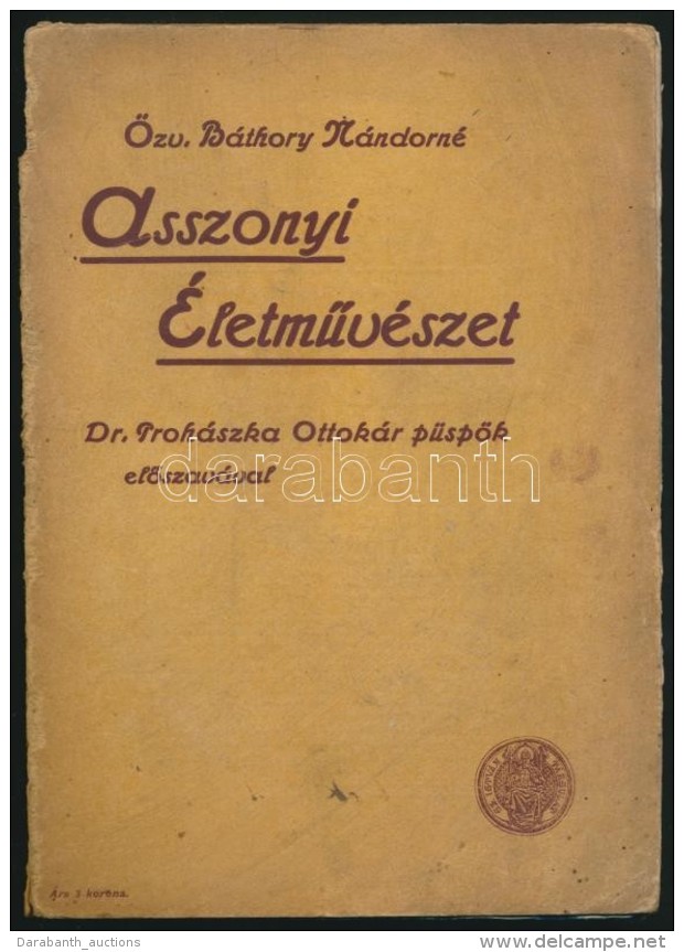 &Ouml;zv. B&aacute;thory N&aacute;ndorn&eacute;: Asszonyi &eacute;letmÅ±v&eacute;szet. Dr. Proh&aacute;szka... - Non Classificati